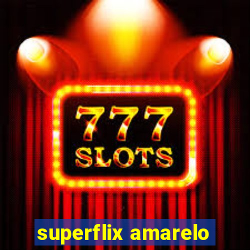 superflix amarelo